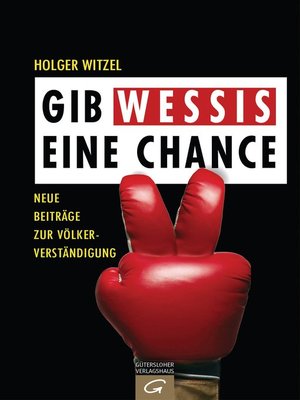 cover image of Gib Wessis eine Chance: Neue Beiträge zur Völkerverständigung
